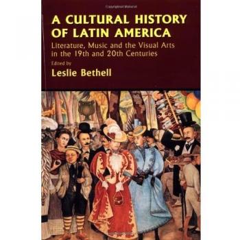 Historia Cultural de América Latina: Literatura, Música y Artes Visuales en los Siglos XIX y XX (Historia de Cambridge de América Latina)