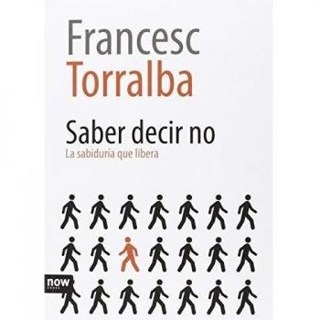 Saber Decir No: La sabiduría que libera - Francesc Torralba I Rosselló