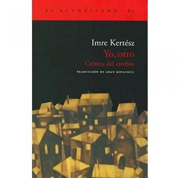 Yo, otro: Crónica del cambio - Imre Kertész