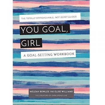You Goal, Girl: A Goal-Setting Workbook