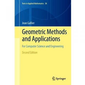 Geometric Methods and Applications for Computer Science and Engineering (Texts in Applied Mathematics, Volume 38)