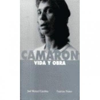 Camaron Vida Y Obra