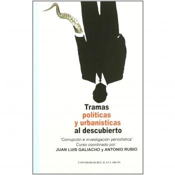 Tramas políticas y urbanísticas al descubierto: Corrupción e investigación periodística