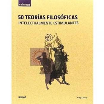 50 teorías filosóficas: intelectualmente estimulantes - LOEWER, BARRY