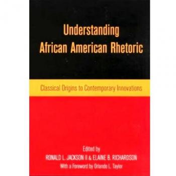 Understanding African American Rhetoric: Classical Origins to Contemporary Innovations