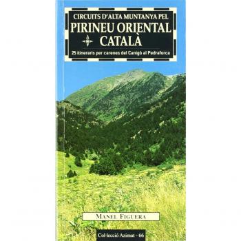 Circuits d'alta muntanya pel Pirineu Oriental Català: 25 itineraris per carenes del Canigó al Pedraforca: 66