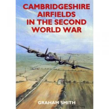 Cambridgeshire Airfields in the Second World War