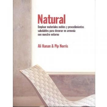 Natural: Emplear materiales nobles y procedimientos saludables para decorar en armonía con nuestro entorno
