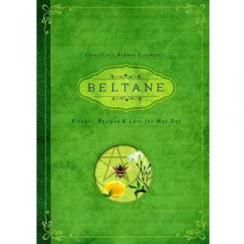 Beltane: Rituals, Recipes & Lore for May Day