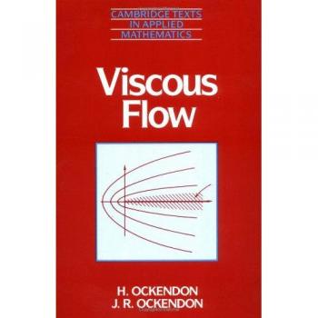 Flujo Viscoso (Textos de Cambridge en Matemáticas Aplicadas, Volumen 13)