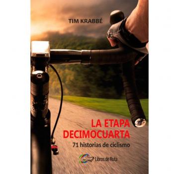 La etapa decimocuarta: 71 historias de ciclismo