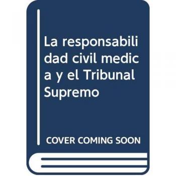 La responsabilidad civil médica y el Tribunal Supremo: Diez años de evolución de la jurisprudencia