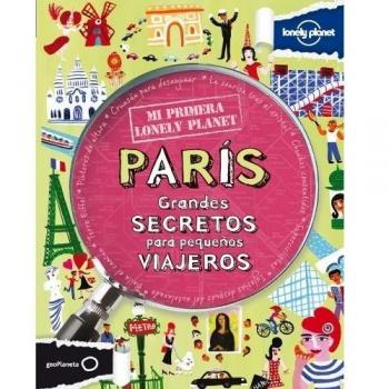 Mi primera Lonely Planet. París: Grandes secretos para pequeños viajeros [Idioma Inglés] - Klay Lamprell