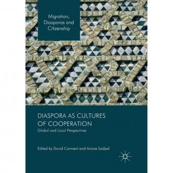 Diaspora as Cultures of Cooperation: Global and Local Perspectives