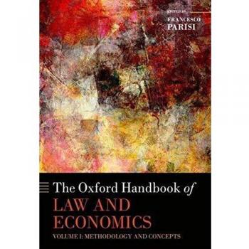 The Oxford Handbook of Law and Economics: Volume 1: Methodology and Concepts, Volume 2: Private and Commercial Law, and Volume 3: Public Law and Legal Institutions