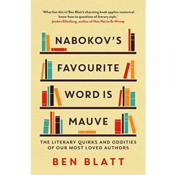 Nabokov's Favourite Word is Mauve: Curiosidades Literarias y Peculiaridades de Nuestros Autores Más Queridos