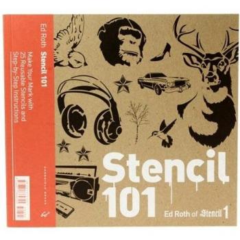 Stencil 101 Make Your Mark with 25 Reusable Stencils and Step-by-Step Instructions by Roth, Ed