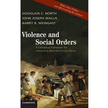 Violence and Social Orders: A Conceptual Framework for Interpreting Recorded Human History