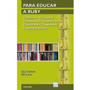 PARA EDUCAR A RUBY: Confianza. Curiosidad. Colaboración. Comunicación. Creatividad. Compromiso. Capacidad Técnica: 17