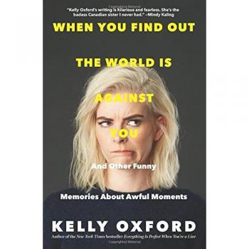 When You Find Out the World Is Against You: And Other Funny Memories About Awful Moments