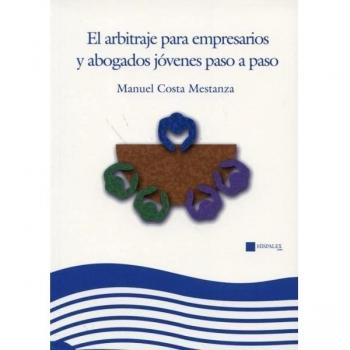 El arbitraje para empresarios y abogados jóvenes paso a paso