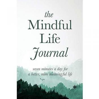 Mindful Life Journal: Seven Minutes Daily for Meaningful Living