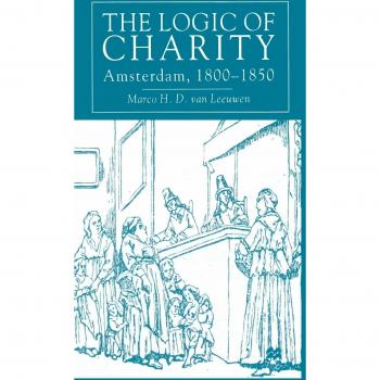 The Logic of Charity: Amsterdam, 1800-1850