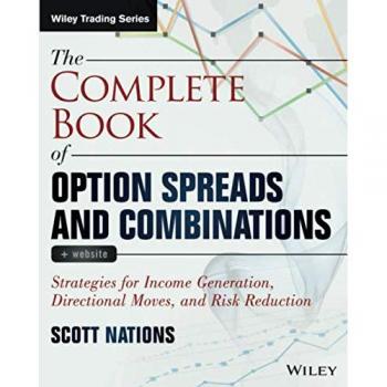 The Complete Book of Option Spreads and Combinations: Strategies for Income Generation, Directional Moves, and Risk Reduction, + Website
