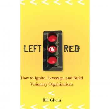 Visionary Organization Blueprint: Left on Red Hardcover by Bill Glynn