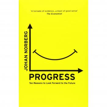 Progress: Ten Reasons to Look Forward to the Future