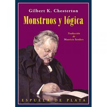 Monstruos y lógica: Un libro de ensayos - Chesterton, Gilbert Keith