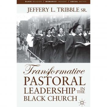 Transformative Pastoral Leadership in the Black Church