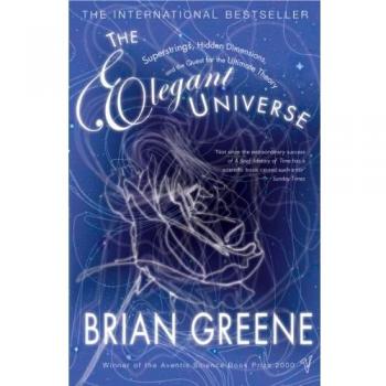 El Universo Elegante: Supercuerdas, Dimensiones Ocultas y la Búsqueda de la Teoría Definitiva por Brian Greene