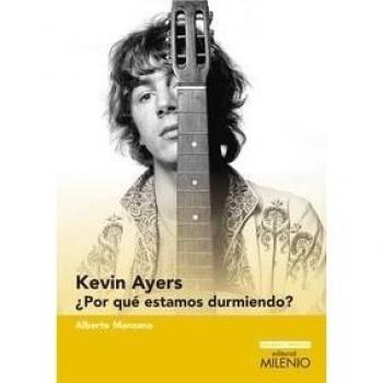 Kevin Ayers: ¿Por qué estamos durmiendo? - Alberto Manzano