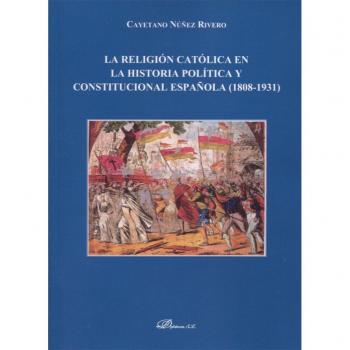 La religión católica en la historia política y constitucional española