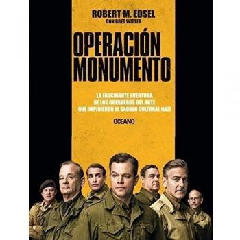 Operación Monumento: La Fascinante Aventura de Los Guerreros del Arte Que Impidieron El Saqueo Cultural Nazi