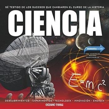 Ciencia: Sé testigo de los sucesos que cambiaron el curso de la historia