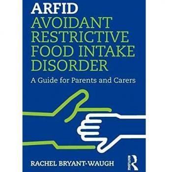 ARFID Avoidant Restrictive Food Intake Disorder: A Guide for Parents and Carers