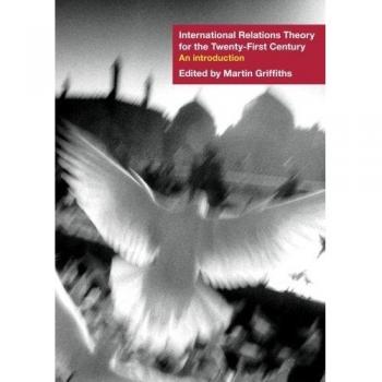 INTERNATIONAL RELATIONS THEORY FOR THE TWENTYFIRST CENTURY