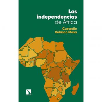 Las independencias de África: De las primeras resistencias anticoloniales a la formación de nuevos estados: 731 - Velasco Mesa, Custodio