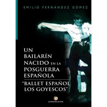 Un bailarín nacido en la Posguerra Española: Ballet Español Los Goyescos