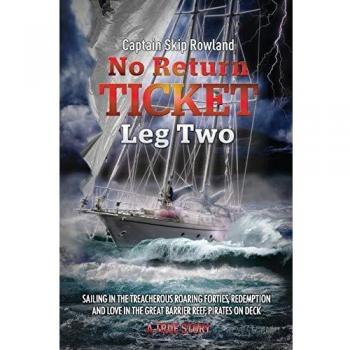 No Return Ticket - Leg Two: Sailing Adventures and Romance in the Roaring Forties and Great Barrier Reef