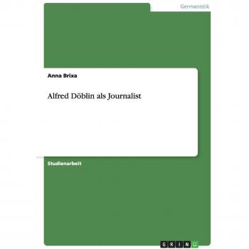 Biografía de Alfred Döblin como periodista: Análisis y Contexto Histórico