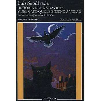 Historia de una gaviota y del gato que le enseñó a volar: Ilustraciones de Miles Hyman - Luis Sepúlveda