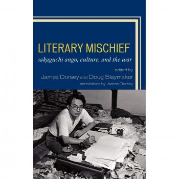 Literary Mischief: Sakaguchi Ango, Culture, and the War - New Studies of Modern Japan Edition