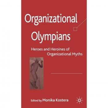 Organizational Heroes: Myths and Legends of the Workplace