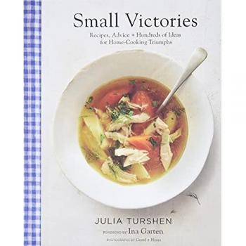 Small Victories: Recipes, Advice + Hundreds of Ideas for Home Cooking Triumphs