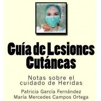 Guia de Lesiones Cutaneas: Notas sobre el cuidado de Heridas: Volume 7
