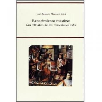 Renacimiento Mestizo Los 400 Años De Los Comentarios Reales
