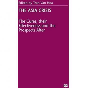 The Asia Crisis: The Cures, their Effectiveness and the Prospects After